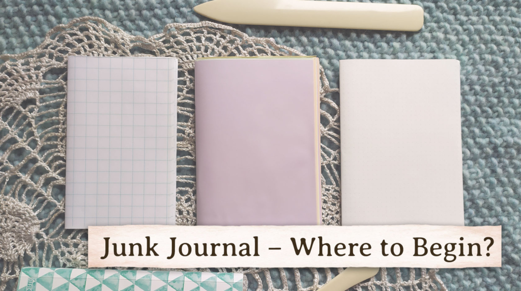 Junk Journal – Where to Begin